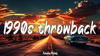 1990s throwback hits late 90s early 2000s hits playlist best songs of late 90s early 2000s