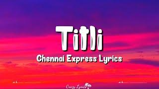 Titli Lyrics  Chennai Express  Chinmayi Gopi Sunder Shahrukh Khan Deepika Padukone