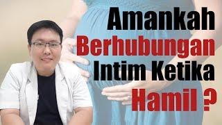 AMANKAH BERHUBUNGAN INTIM KETIKA HAMIL ? - TANYAKAN DOKTER