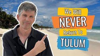 Why we will NEVER return to TULUM Mexico - Violence Sewage Income Inequality