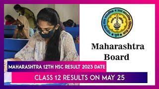 Maharashtra 12th HSC Result 2023 Date MSBSHSE To Declare Results On May 25 Know How To Check