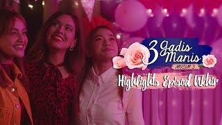 EPISOD HIGHLIGHTS 3 Gadis Manis - Musim 3 - EPISOD AKHIR