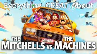 Everything GREAT About The Mitchells vs the Machines