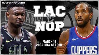 LA Clippers vs New Orleans Pelicans Full Game Highlights  Mar 15  2024 NBA Season