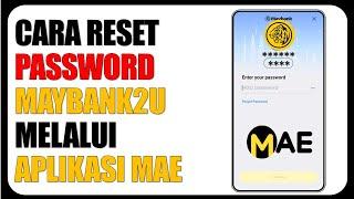 Cara Reset Password Maybank2u melalui aplikasi MAE