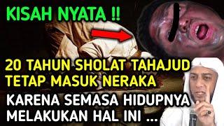 KISAH NYATA  20 Tahun Shalat Tahajud Tapi Masuk Neraka Akibat Ini Ternyata Semasa Hidup Lakukan..