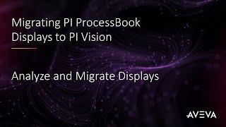 Migrating PI ProcessBook Displays to PI Vision Analyze and Migrate Displays