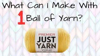 What Can I Make With 1 Ball of Yarn - Premier Just Yarn Value Worsted