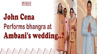 John Cena performs bhangra at Ambanis wedding  Wahjoc Entertainment