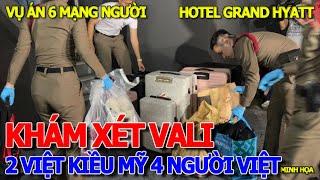 TIN NÓNG - ĐIỀU TRA KHÁM XÉT VALI 2 VIỆT KIỀU MỸ & NHÓM NGƯỜI VIỆT TẠI KHÁCH SẠN GRAND HYATT BANGKOK