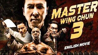 MASTER WING CHUN 3 - Hollywood English Movie  Donnie Yen In Superhit Chinese Action English Movie