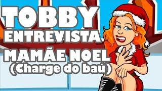 Tobby entrevista Mamãe Noel Do baú