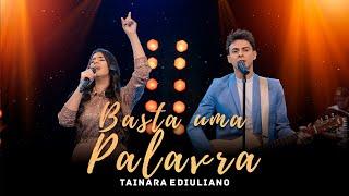 Tainara e Diuliano - Basta Uma Palavra  Clipe Oficial