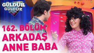 Güldür Güldür Show 162. Bölüm  Arkadaş Anne Baba