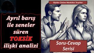 Ayrıl barışla süren toksik ilişki analizi  Soru-Cevap