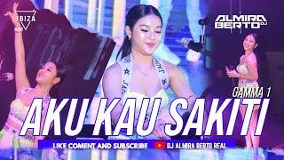 FUNKOT - AKU KAU SAKITI  GAMMA 1 NEW REMIX COVER DJ ALMIRA BERTO