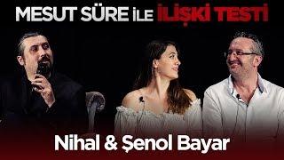 Mesut Süre İle İlişki Testi  #51 Nihal & Şenol Bayar