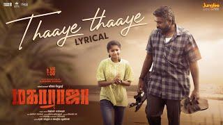 Thaaye Thaaye  Lyrical Video Tamil  Maharaja  Vijay Sethupathi  Anurag Kashyap Mamta Mohandas