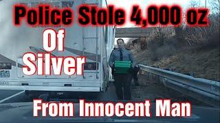 Police Stole 4000 oz Of Silver From a Innocent Man