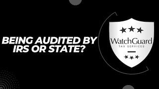 Audited by the IRS or State? - WatchGuard Tax Services Can Help