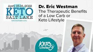 The Therapeutic Benefits of a Low Carb or Keto Lifestyle  Dr. Eric Westman  Keto Salt Lake 2022