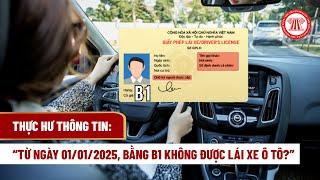 Thực hư thông tin “Từ ngày 01012025 bằng B1 không được lái xe ô tô?”  THƯ VIỆN PHÁP LUẬT