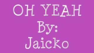 Oh yeah - Jaicko lyrics+DL