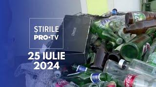 Știrile PRO TV - 25 Iulie 2024