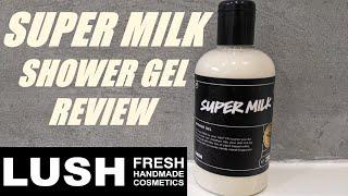 LUSH SUPER MILK SHOWER GEL REVIEW