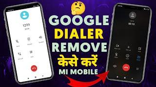 How To Replace Google Dialer From MIUI Dialer Remove Google Dialer 