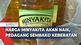 Harga Minyakita Akan Naik Pedagang Sembako di Semarang Keberatan