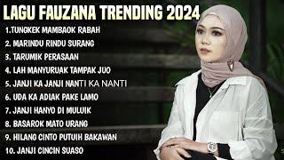 FAUZANA - LAGU MINANG TERBARU FULL ALBUM TERPOPULER 2024  - Tungkek Mambaok - Marindu Rindu Surang