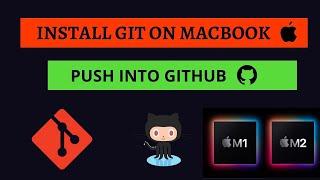 Install Git on MacOS Macbook M1 M1 Max M1 Pro M2 and push project into Github  Homebrew