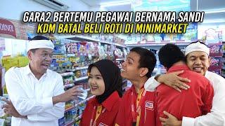 KDM BATAL BELI ROTI DI MINIMARKET  GARA-GARA BERTEMU PEGAWAI BERNAMA SANDI