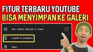 Cara Menyimpan Video Ke galeri - Fitur Terbaru Youtube