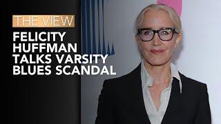 Felicity Huffman Talks Varsity Blues Scandal  The View