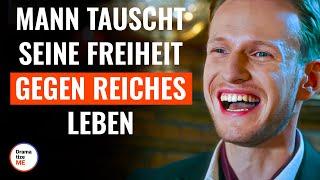 Mann tauscht seine Freiheit gegen reiches Leben  @DramatizeMeDeutsch