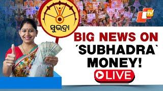 OTV LIVE Big Breaking On Odisha Govt’s Subhadra Yojana Assistance