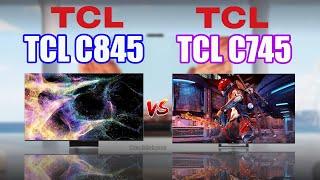 TCL C845 Mini LED All - Round TV vs TCL C745 QLED Gaming TV  TCL C845 vs TCL C745 