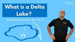 What is a Delta Lake? Introduction to Delta Lake - Ep. 1