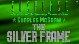 CHARLES MCGRAW Gets in big trouble • The Silver Frame • SUSPENSE Radios Best Episodes