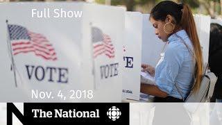 The National for November 4 2018 — U.S. Midterms John A. MacDonald Seatbelts Report