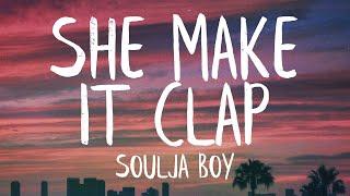 Soulja Boy - She Make It Clap Lyrics Best Version