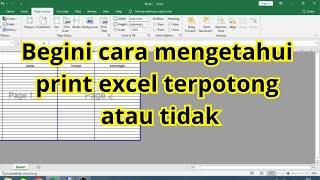 Pemula wajib tahu cara mengetahui print excel terpotong atau tidak sebelum diprint