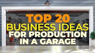 20 Business Ideas for Production in a Garage Business in Garage with Small Investments 2023-2025