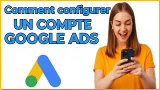  Voici Comment peut configurer un compte Google ads