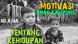 Motivasi bocah kampung Belajar Tetang kehidupan