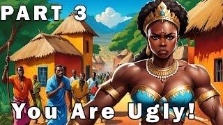 The BIG MUSCULAR Princess No Man Wanted To Marry  PART 3   African Folktales Story