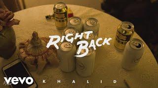 Khalid - Right Back Official Audio