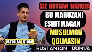 SIZ KUTGAN MARUZA BU MARUZANI ESHITMAGAN MUSULMON QOLMASIN RUSTAMJON DOMLA - JUDAYAM TASIRLI